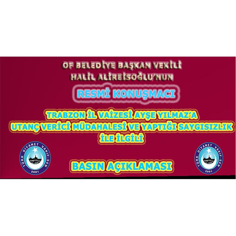 TRABZON İL VAİZESİ AYŞE YILMAZ`A YAPILAN HAKARETLE İLGİLİ BASIN AÇIKLAMASI